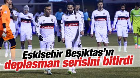 E­s­k­i­ş­e­h­i­r­s­p­o­r­ ­B­e­ş­i­k­t­a­ş­­ı­n­ ­d­e­p­l­a­s­m­a­n­ ­s­e­r­i­s­i­n­i­ ­b­i­t­i­r­d­i­